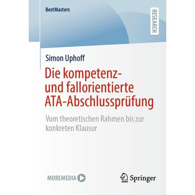 Die kompetenz- und fallorientierte ATA-Abschlussprüfung, Taschenbuch von Simon Uphoff, Springer Fachmedien Wiesbaden GmbH, 978-3-658-50432-8