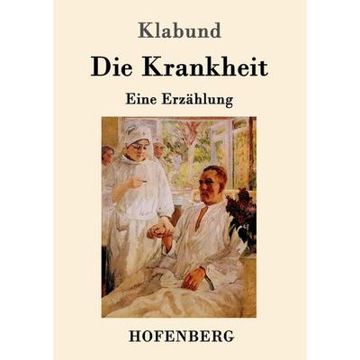 Die Krankheit, Taschenbuch von Klabund, Hofenberg, 978-3-7437-0346-9