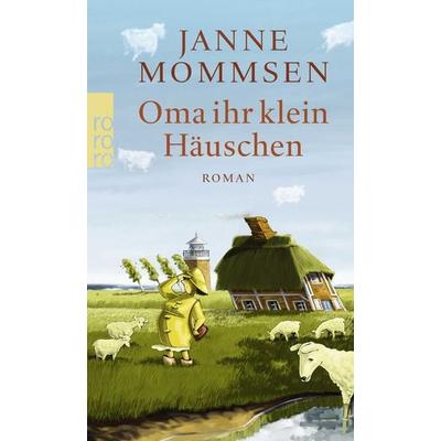 Oma ihr klein Häuschen, Taschenbuch von Janne Mommsen, Rowohlt Taschenbuch