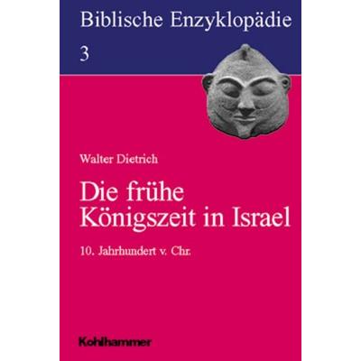Die frühe Königszeit in Israel, Taschenbuch von Walter Dietrich, Kohlhammer, 978-3-17-012332-8