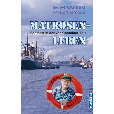 Matrosenleben, Taschenbuch von Erwin Przybysz, Kadera-Verlag, 978-3-948218-37-9