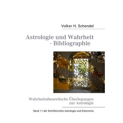 Astrologie und Wahrheit - Wahrheitstheoretische Überlegungen zur Astrologie, Gebundene Ausgabe von Volker H. Schendel, BoD – Books on Demand,