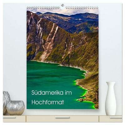 Südamerika im Hochformat (hochwertiger Premium Wandkalender 2026 DIN A2 hoch), Kunstdruck in Hochglanz
