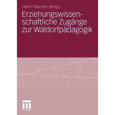 Erziehungswissenschaftliche Zugänge zur Waldorfpädagogik, Taschenbuch von Harm Paschen, VS Verlag für Sozialwissenschaften, 978-3-531-17397-9