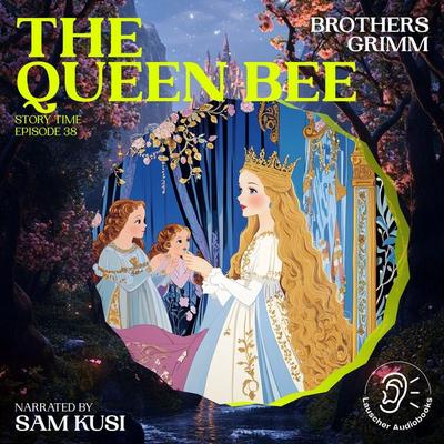 The Queen Bee (Story Time, Episode 38) - The Brothers Grimm, Audio, 9783711915177
