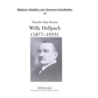 Willy Hellpach (1877-1955), Taschenbuch von Claudia-Anja Kaune, Peter Lang GmbH, Internationaler Verlag der Wissenschaften, 978-3-631-53851-7