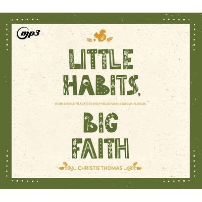 Little Habits, Big Faith - Christie Thomas, CD, 9781685925031