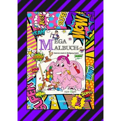 XXL - MEGA MALBUCH - 250 TOLLE AUSMALMOTIVE - KUNTERBUNTE THEMENWELTEN - LUSTIGE FIGUREN - SCHÖNE BILDER, Gebundene Ausgabe von Gabriele