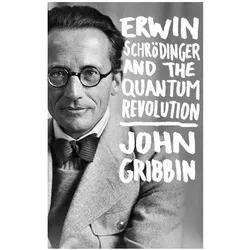 Erwin Schrodinger and the Quantum Revolution, Biografien von John Gribbin