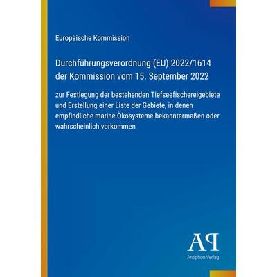Durchführungsverordnung (EU) 2022/1614 der Kommission vom 15. September 2022, Taschenbuch von Europäische Kommission, Antiphon Verlag,