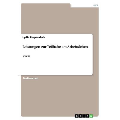 Leistungen zur Teilhabe am Arbeitsleben, Taschenbuch von Lydia Respondeck, GRIN, 978-3-656-63011-1