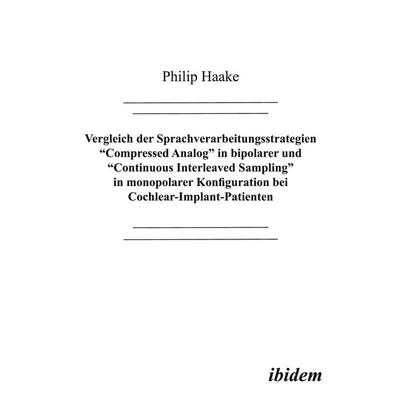Vergleich der Sprachverarbeitungsstrategien Compressed Analog in bipolarer und Continuous Interleaved Sampling in monopolarer Konfiguration bei