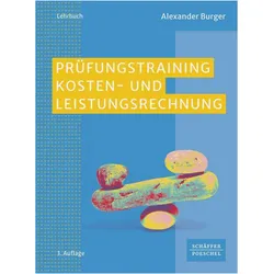 Prüfungstraining Kosten- und Leistungsrechnung, Schulbücher von Alexander Burger