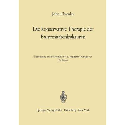 Die konservative Therapie der Extremitätenfrakturen, Taschenbuch von John Charnley, Springer Berlin, 978-3-642-49446-8