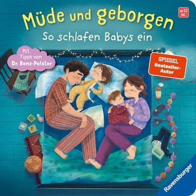 Müde und geborgen, Gebundene Ausgabe von Herbert Renz-Polster,Bernd Penners, Ravensburger Verlag GmbH, 978-3-473-42117-6