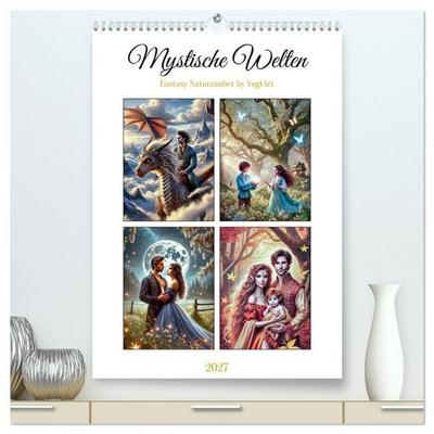 Mystische Welten, Fantasy Naturzauber (hochwertiger Premium Wandkalender 2027 DIN A2 hoch), Kunstdruck in Hochglanz