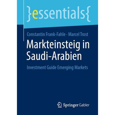 Markteinsteig in Saudi-Arabien, Taschenbuch von Constantin Frank-Fahle,Marcel Trost, Springer Fachmedien Wiesbaden GmbH, 978-3-658-47807-0