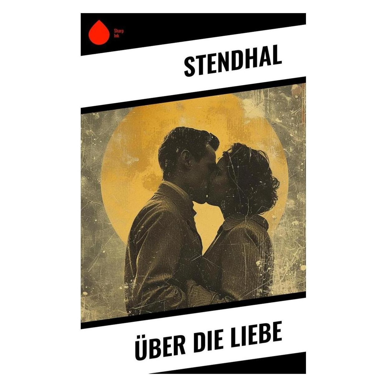 Sharp Ink Über die Liebe (Deutsch, Softcover, Stendhal) (57006581)