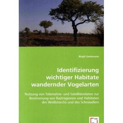 Gerkmann, B: Identifizierung wichtiger Habitate wandernder V, Taschenbuch von Birgit Gerkmann, VDM, 978-3-639-02421-0