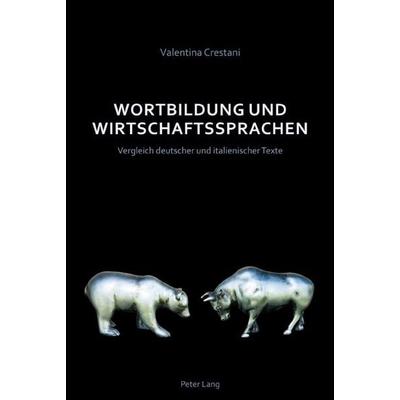 Wortbildung und Wirtschaftssprachen, Taschenbuch von Valentina Crestani, Peter Lang Group AG, International Academic Publishers, 978-3-0343-0512-9