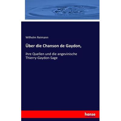 Über die Chanson de Gaydon,, Taschenbuch von Wilhelm Reimann, Hansebooks, 978-3-7446-7724-0