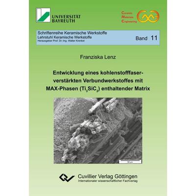 Entwicklung eines kohlenstofffaserverstärkten Verbundwerkstoffes mit MAX-Phasen (Ti3SiC2) enthaltender Matrix, Taschenbuch von Franziska Lenz,