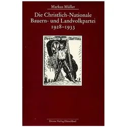 Die Christlich-Nationale Bauern- und Landvolkpartei 1928 - 1933, Fachbücher von Markus Müller