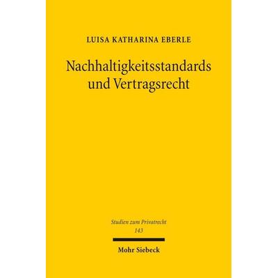Nachhaltigkeitsstandards und Vertragsrecht, Gebundene Ausgabe von Luisa Katharina Eberle (geb. Gebauer), Mohr Siebeck, 978-3-16-200034-7