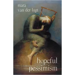 Hopeful Pessimism, Sachbücher von Mara van der Lugt