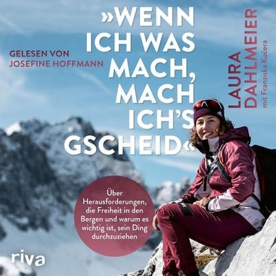»Wenn ich was mach, mach ich's gscheid« - Laura Dahlmeier, Audio, 9783742306791