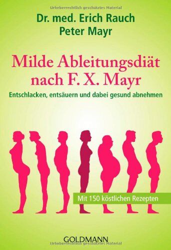 Dr. med. Erich Rauch - Milde Ableitungsdiät nach F.X. Mayr: Entschlacken, entsäuern und dabei gesund abnehmen - Preis vom 30.09.2026 09:01:18 h