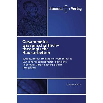 Gesammelte wissenschaftlich-theologische Hausarbeiten, Taschenbuch von Simone Gutacker, Fromm Verlag, 978-620-2-44015-8