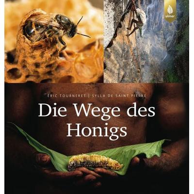 Die Wege des Honigs, Gebundene Ausgabe von Éric Tourneret,Sylla de Saint Pierre, Verlag Eugen Ulmer, 978-3-8186-1652-6