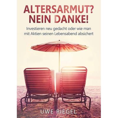 Altersarmut? Nein Danke!, Taschenbuch von Uwe Riegel, Tredition, 978-3-7439-7626-9