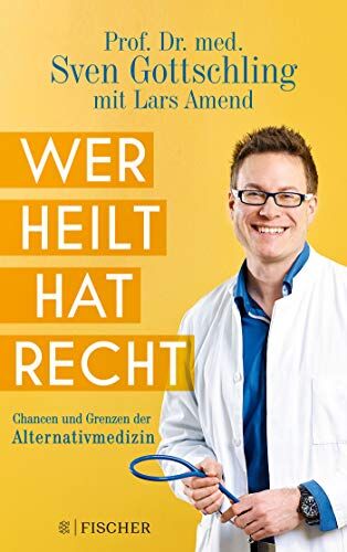 Sven Gottschling - Wer heilt, hat recht: Chancen und Grenzen der Alternativmedizin - Preis vom 11.10.2026 15:43:13 h