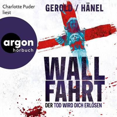 Wallfahrt - Der Tod wird dich erlösen - Wolfram Hänel,Ulrike Gerold, Audio, 9783732474370