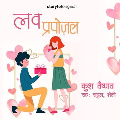 Love Proposal - Kush Vaishnav, Audio, 9789353814328