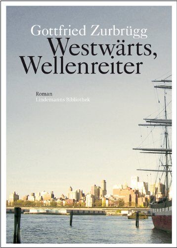 Gottfried Zurbrügg - Westwärts, Wellenreiter: Schwarzwälder Flößer von der Kinzig zum Ohio - Preis vom 09.10.2026 07:28:09 h