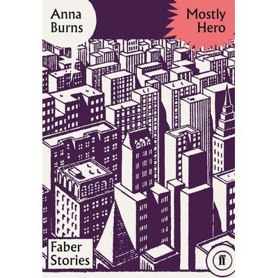 Mostly Hero, Taschenbuch von Anna Burns, Faber & Faber, London, 978-0-571-35582-2
