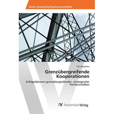 Grenzübergreifende Kooperationen, Taschenbuch von Tilo Hergarten, AV Akademikerverlag, 978-3-639-84472-6
