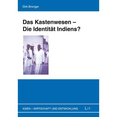 Das Kastenwesen - Die Identität Indiens?, Taschenbuch von Dirk Bronger, Lit Verlag, 978-3-643-14102-6