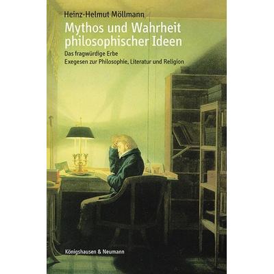 Mythos und Wahrheit philosophischer Ideen, Taschenbuch von Heinz-Helmut Möllmann, Königshausen u. Neumann, 978-3-8260-9559-7