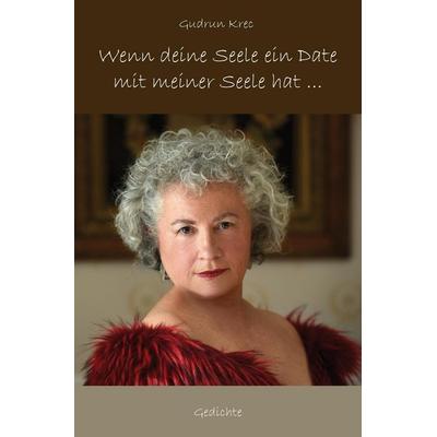 Wenn deine Seele ein Date mit meiner Seele hat ..., Taschenbuch von Gudrun Krec, Rediroma-Verlag, 978-3-9852718-8-7