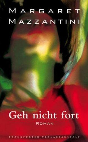 Margaret Mazzantini - Geh nicht fort - Preis vom 12.10.2026 11:37:12 h