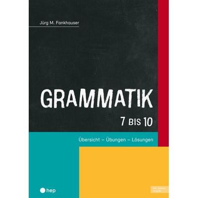 Grammatik 7 bis 10 (Print inkl. E-Book Edubase), Taschenbuch von Jürg M. Fankhauser, Hep verlag, 978-3-0355-2916-6