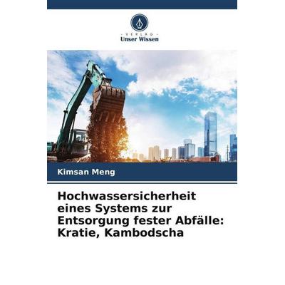 Hochwassersicherheit eines Systems zur Entsorgung fester Abfälle: Kratie, Kambodscha, Taschenbuch von Kimsan Meng, Verlag Unser Wissen,