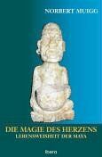 Norbert Muigg - Die Magie des Herzens: Lebensweisheit der Maya - Preis vom 10.10.2026 11:48:34 h