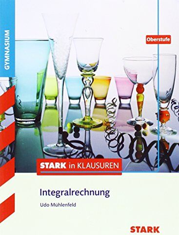 Udo Mühlenfeld - Stark in Klausuren - Mathematik Integralrechnung Oberstufe Gymnasium - Preis vom 13.10.2026 19:28:25 h
