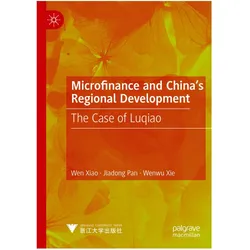 Microfinance and China's Regional Development, Fachbücher von Wen Xiao, Jiadong Pan, Wenwu Xie, Wen Xiao Jiadong Pan Wenwu Xie