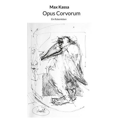 Opus Corvorum, Taschenbuch von Max Kassa, BoD – Books on Demand, 978-3-7568-3401-3